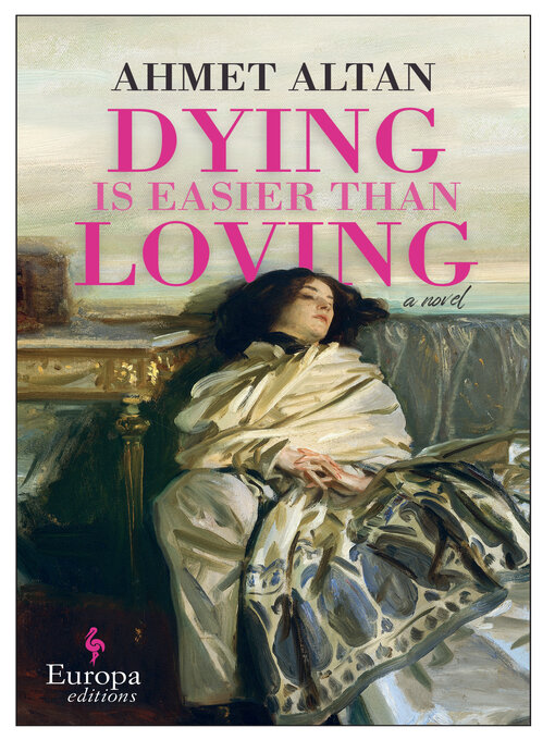 Title details for Dying is Easier than Loving by Ahmet Altan - Available